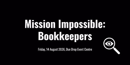 Mission Impossible: Bookkeepers (NZQBA 2026 Conference)