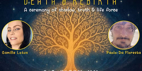 Death & Rebirth - A ceremony of shadow, truth & life force