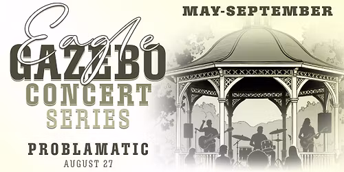 Problamatic - Eagle Gazebo Concert Series