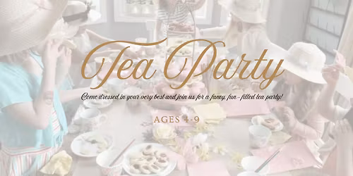 Tea Party - Ages 4-9