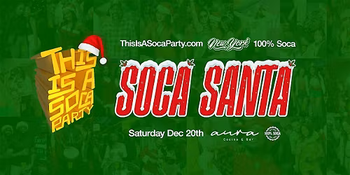 This is a Soca Party - Soca Santa, Night 2 (Saturday)