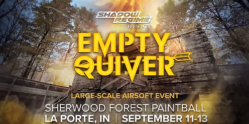 EMPTY QUIVER: 2-DAY LARGE-SCALE AIRSOFT EVENT