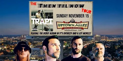 Trapt: Then Till Now Tour at Uptown Alley!