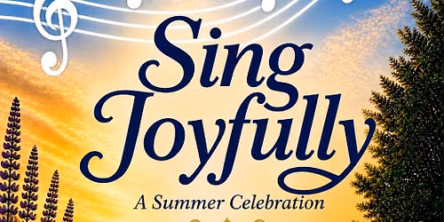Sing Joyfully \u2013 A Summer Celebration