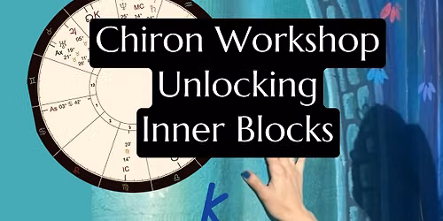 Astrology Workshop: Chiron Unlocking Inner Blocks