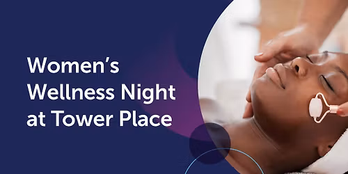 Women\u2019s Wellness Night at Tower Place