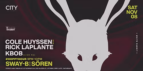 White Rabbit: COLE HUYSSEN b2b RICK LAPLANTE, KBOB (LIVE PA), SWAY-B b2b S\u00d6REN