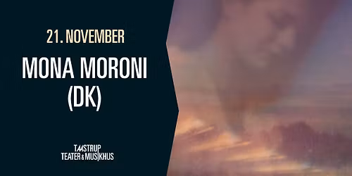 Mona Moroni (DK) \/\/ Taastrup Teater & Musikhus
