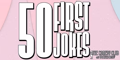50 First Jokes: Comedy Club at Duckworth's 1st Anniversary Show
