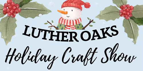 Luther Oaks Annual Holiday Craft Show