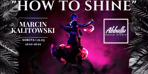 "How to shine"-Marcin Kalitowski | 21.03 Sobota | 16:00-18:00 | Szczecin
