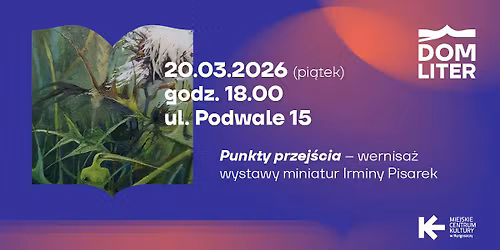 \u201ePunkty przej\u015bcia\u201d \u2013 wernisa\u017c wystawy miniatur Irminy Pisarek