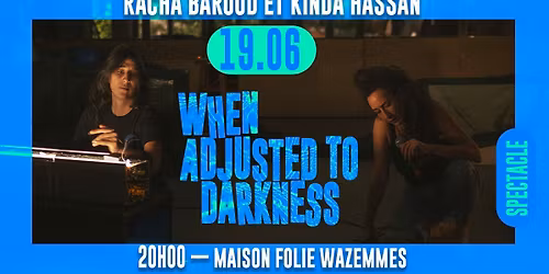 When adjusted to Darkness  Racha Baroud et Kinda Hassan