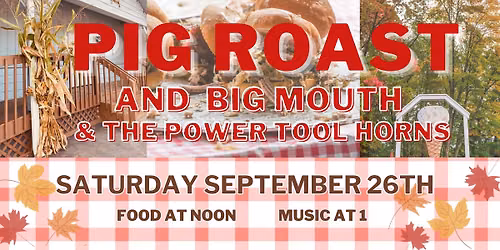 Pig Roast and Big Mouth & the Power Tool Horns!