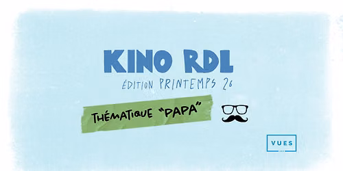 Kino Printemps 26 | Th\u00e9matique: Papa!