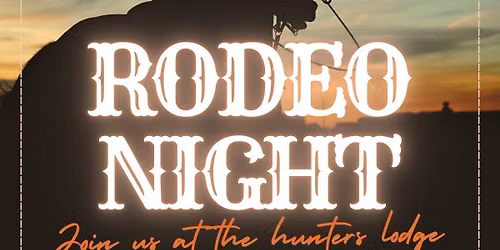 Rodeo Night at the hunters lodge