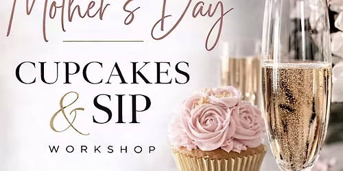 Baked Bouquet Sip & Celebrate Mother\u2019s Day