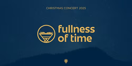2025 Christmas Concert: Fullness of Time