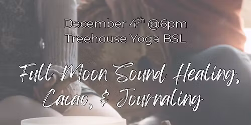 Full Moon Sound Healing, Cacao, & Journaling