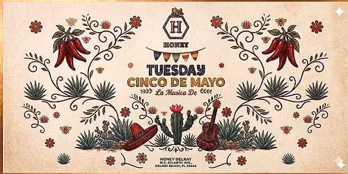 CINCO DE MAYO | HONEY DELRAY