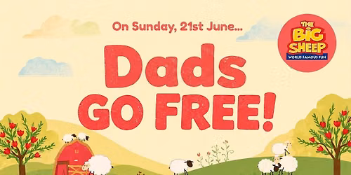 Father's Day - Dads GO FREE!