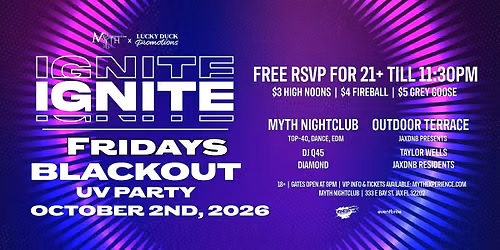 Myth Nightclub Presents: Ignite Fridays- BLACKOUT \u2022 UV Party | 10.02.26