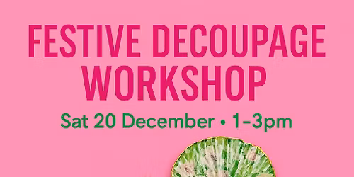 Decoupage gift workshop.