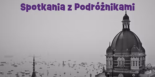 Spotkania z podr\u00f3\u017cnikami - Olga Mytnik INDIE. ROK W BOMBAJU