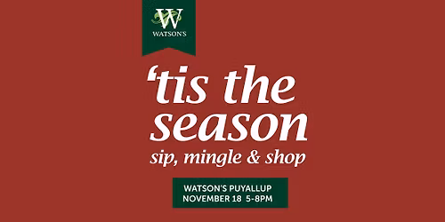 'Tis the Season at Watson's Puyallup, Nov 18th