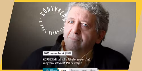 K\u00f6nyvklub a Prae Kiad\u00f3val: Kornis Mih\u00e1llyal a Minden ember c\u00edm\u0171 k\u00f6nyv\u00e9r\u0151l Z\u00e1vada P\u00e1l besz\u00e9lget