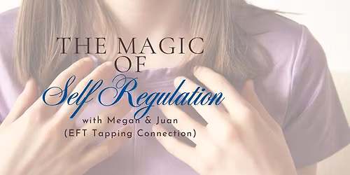 The Magic of Self Regulation