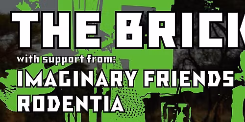 THE BRICKS with IMAGINARY FRIENDS and RODENTIA