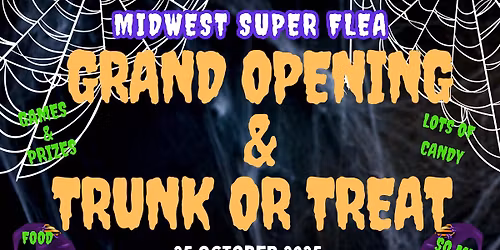 Midwest Super Flea Grand Opening & 3rd Annual Trunk or Treat