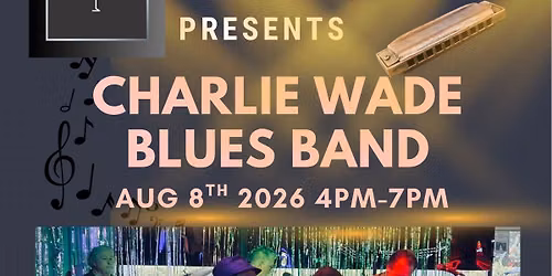 Dewain's Bar Presents Charlie Wade's  blues Band featuring David Segal