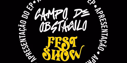 Fest Show \ud83c\udf8a CAMPO DE OBST\u00c1CULO