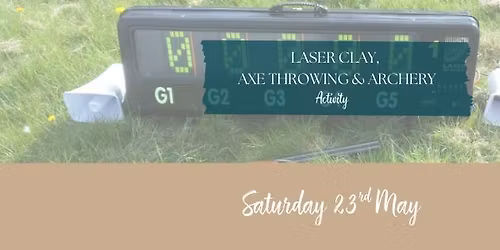LASER CLAYS, SOFT AXE THROWING & ARCHERY - Customers Only