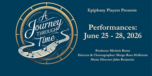 A JOURNEY THROUGH TIME: Presented by Epiphany Players Drama Ministry