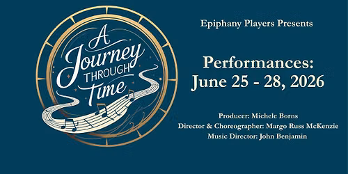 A JOURNEY THROUGH TIME: Presented by Epiphany Players Drama Ministry