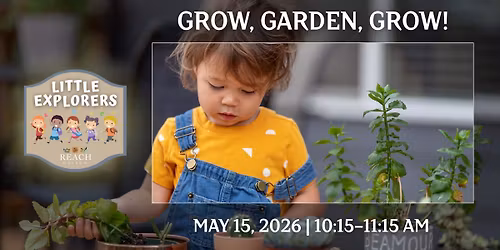 Little Explorers: Grow, Garden, Grow!
