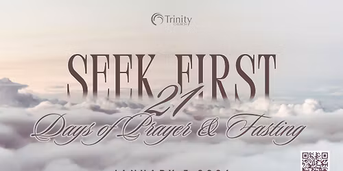 Seek First 21 Day's Of Prayer & Fasting