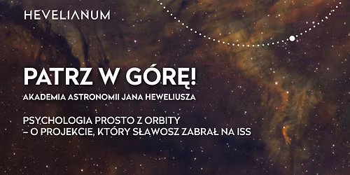 Patrz w g\u00f3r\u0119! Psychologia prosto z orbity \u2013 o projekcie, kt\u00f3ry S\u0142awosz zabra\u0142 na ISS