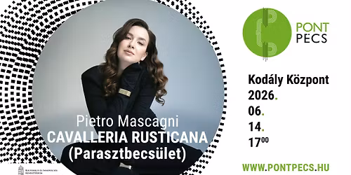 pontP\u00c9CS | Pietro Mascagni: CAVALLERIA RUSTICANA (Parasztbecs\u00fclet) | k\u00f3ruskoncert, operabemutat\u00f3