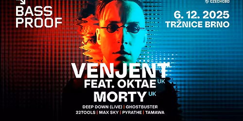 Bassproof w\/ Venjent feat. Oktae & Morty (UK) - Tr\u017enice Brno - 6.12.2025