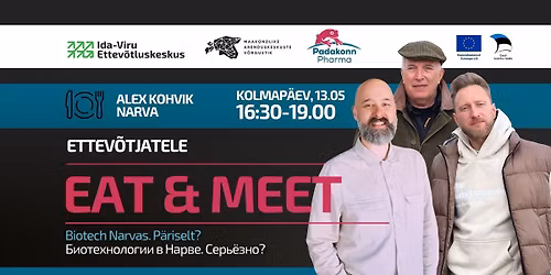 Eat&Meet: "Biotech Narvas. P\u00e4riselt?" \u0411\u0438\u043e\u0442\u0435\u0445\u043d\u043e\u043b\u043e\u0433\u0438\u0438 \u0432 \u041d\u0430\u0440\u0432\u0435. \u0421\u0435\u0440\u044c\u0451\u0437\u043d\u043e? 13.05.2026