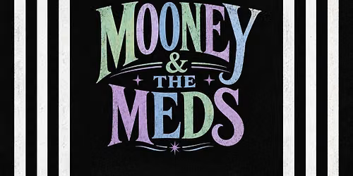 MOONEY & THE MEDS LIVE