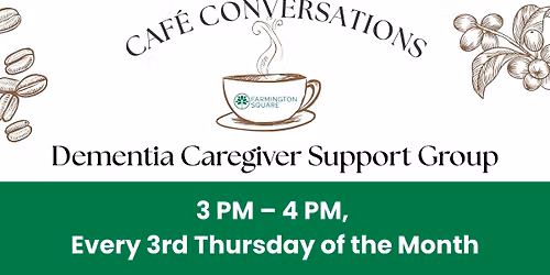 Cafe Conversations Dementia Caregiver Support Group at Farmington Square Medford