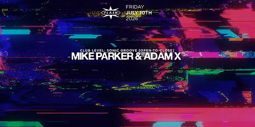 Sonic Groove: Mike Parker & Adam X [open-to-close]
