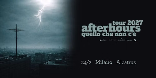 Afterhours - Quello che non c'\u00e8 Tour 2027 | Milano, Alcatraz