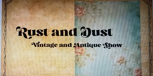 Rust and Dust Vintage and Antique Show