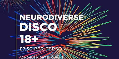 Neurodiverse Disco - ADHD Hub night in Quinns